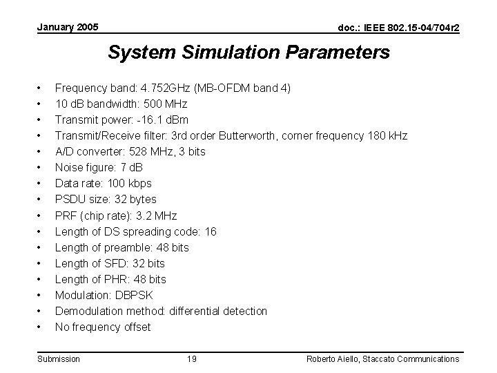 January 2005 doc. : IEEE 802. 15 -04/704 r 2 System Simulation Parameters •