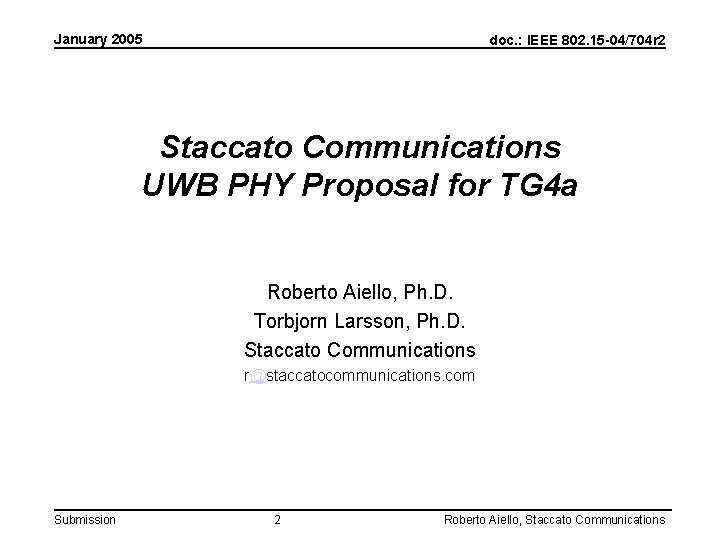 January 2005 doc. : IEEE 802. 15 -04/704 r 2 Staccato Communications UWB PHY