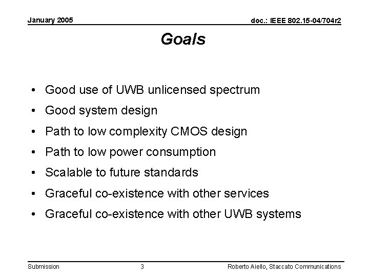 January 2005 doc. : IEEE 802. 15 -04/704 r 2 Goals • Good use