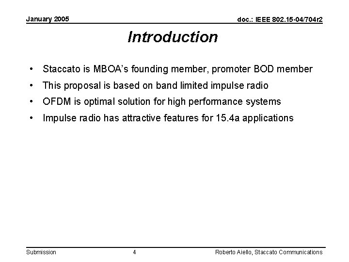 January 2005 doc. : IEEE 802. 15 -04/704 r 2 Introduction • Staccato is