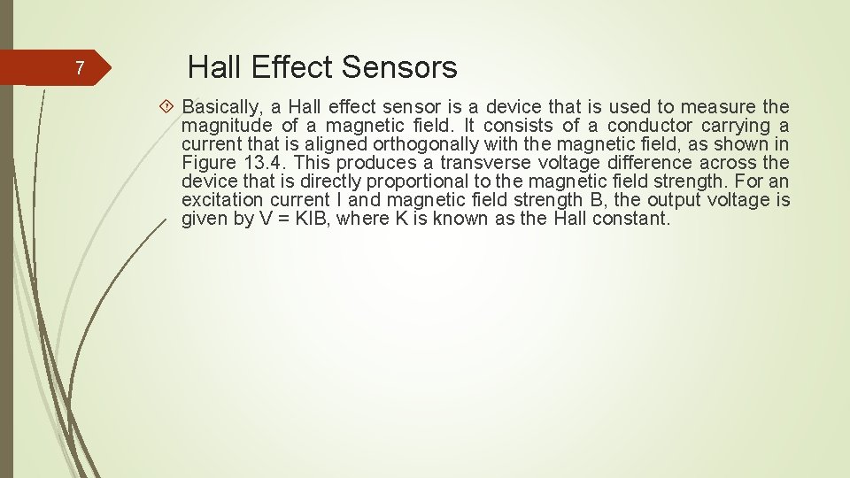 7 Hall Effect Sensors Basically, a Hall effect sensor is a device that is