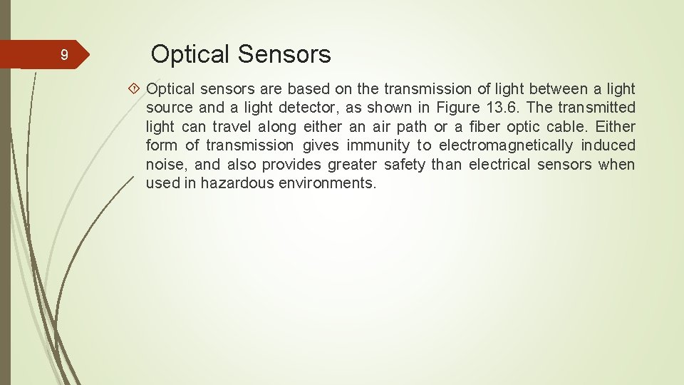 9 Optical Sensors Optical sensors are based on the transmission of light between a