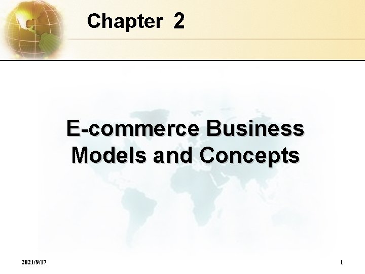 Chapter 2 E-commerce Business Models and Concepts 2021/9/17 1 