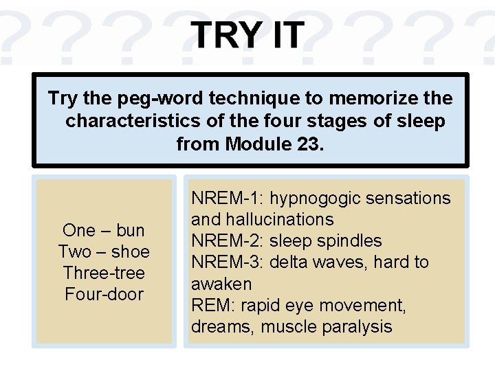 Try the peg-word technique to memorize the characteristics of the four stages of sleep