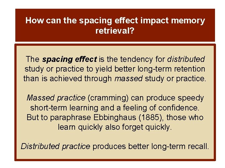 How can the spacing effect impact memory retrieval? The spacing effect is the tendency