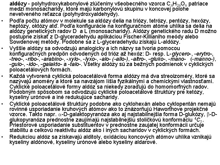  • • • aldózy - polyhydroxykabonylové zlúčeniny všeobecného vzorca Cn. H 2 n.