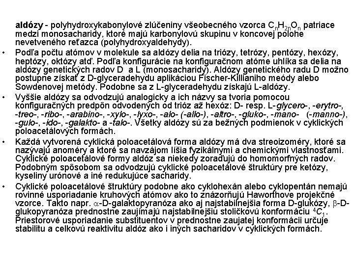  • • aldózy - polyhydroxykabonylové zlúčeniny všeobecného vzorca Cn. H 2 n. On