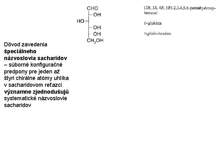 Dôvod zavedenia špeciálneho názvoslovia sacharidov – súborné konfiguračné predpony pre jeden až štyri chirálne