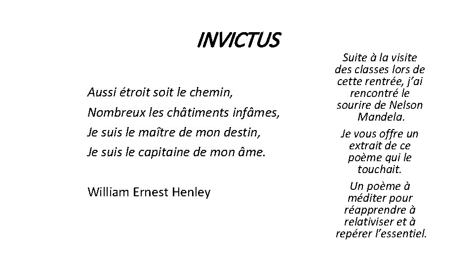 INVICTUS Aussi étroit soit le chemin, Nombreux les châtiments infâmes, Je suis le maître