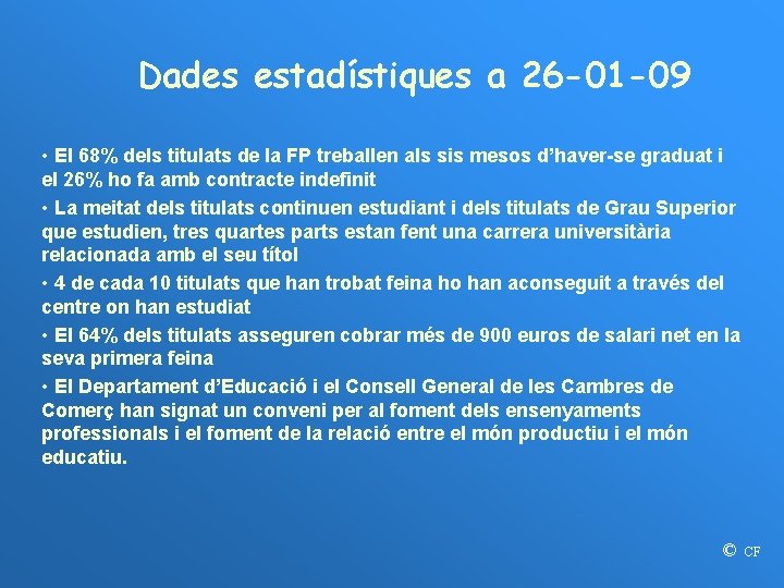 Dades estadístiques a 26 -01 -09 • El 68% dels titulats de la FP