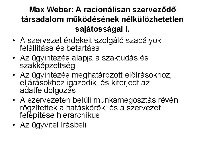  • • • Max Weber: A racionálisan szerveződő társadalom működésének nélkülözhetetlen sajátosságai I.