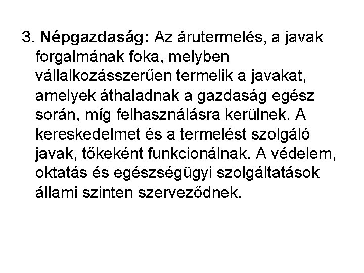 3. Népgazdaság: Az árutermelés, a javak forgalmának foka, melyben vállalkozásszerűen termelik a javakat, amelyek