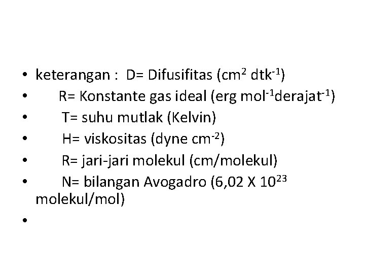  • keterangan : D= Difusifitas (cm 2 dtk-1) • R= Konstante gas ideal