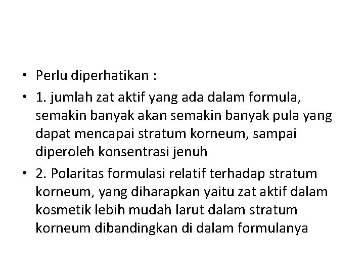  • Perlu diperhatikan : • 1. jumlah zat aktif yang ada dalam formula,