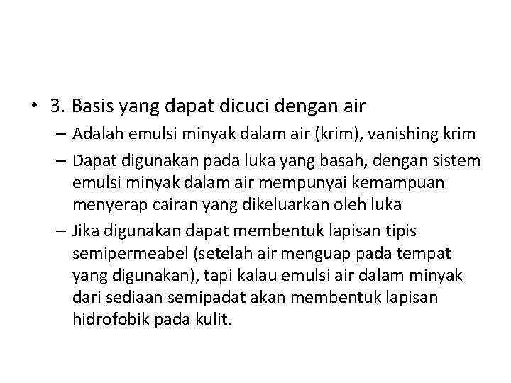  • 3. Basis yang dapat dicuci dengan air – Adalah emulsi minyak dalam