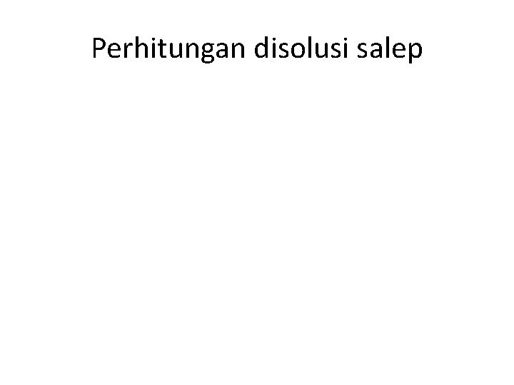 Perhitungan disolusi salep 