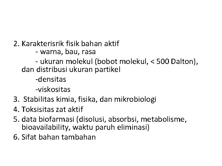 2. Karakterisrik fisik bahan aktif - warna, bau, rasa - ukuran molekul (bobot molekul,