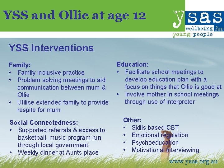 YSS and Ollie at age 12 YSS Interventions Family: • Family inclusive practice •