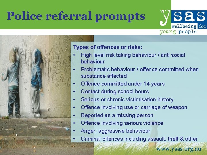 Police referral prompts Types of offences or risks: • High level risk taking behaviour