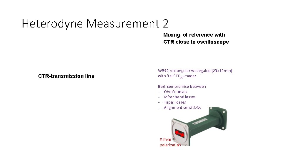 Heterodyne Measurement 2 Mixing of reference with CTR close to oscilloscope CTR-transmission line WR