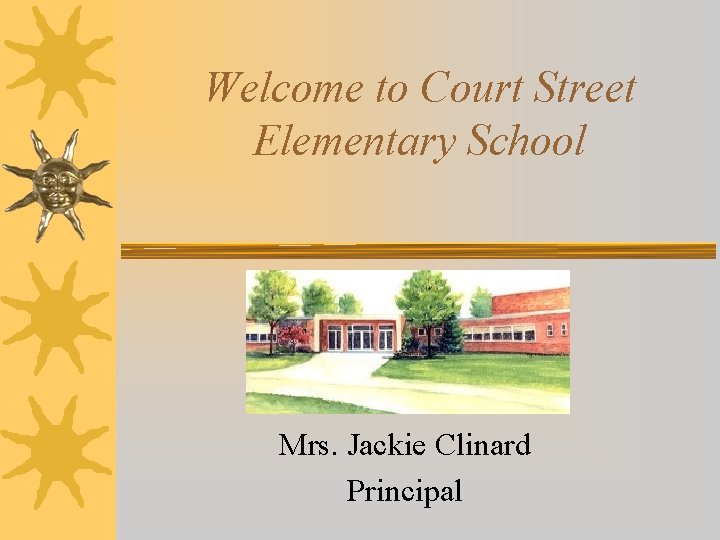 Welcome to Court Street Elementary School Mrs. Jackie Clinard Principal 