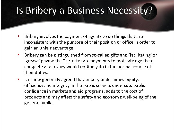 Is Bribery a Business Necessity? • Bribery involves the payment of agents to do
