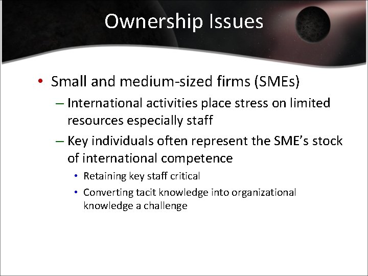 Ownership Issues • Small and medium-sized firms (SMEs) – International activities place stress on