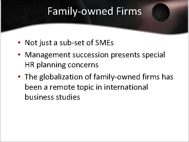 Family-owned Firms • Not just a sub-set of SMEs • Management succession presents special