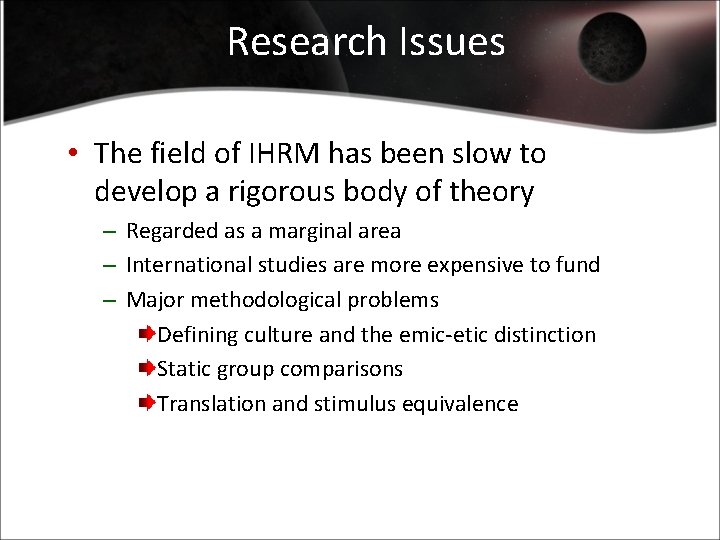 Research Issues • The field of IHRM has been slow to develop a rigorous