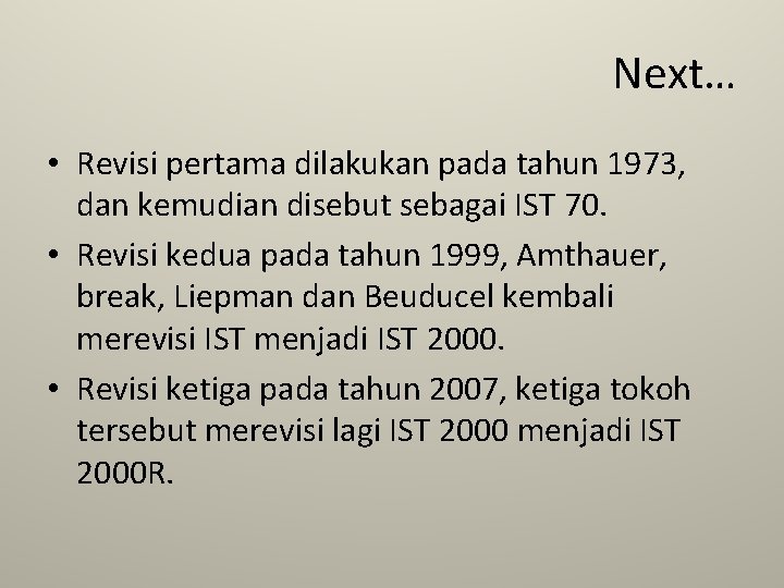 Next… • Revisi pertama dilakukan pada tahun 1973, dan kemudian disebut sebagai IST 70.