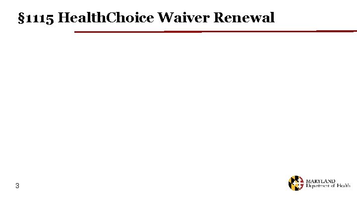 § 1115 Health. Choice Waiver Renewal 3 