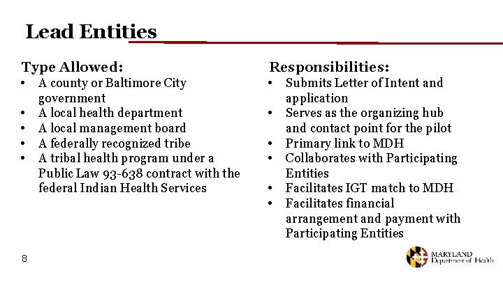 Lead Entities Type Allowed: Responsibilities: • A county or Baltimore City government • A