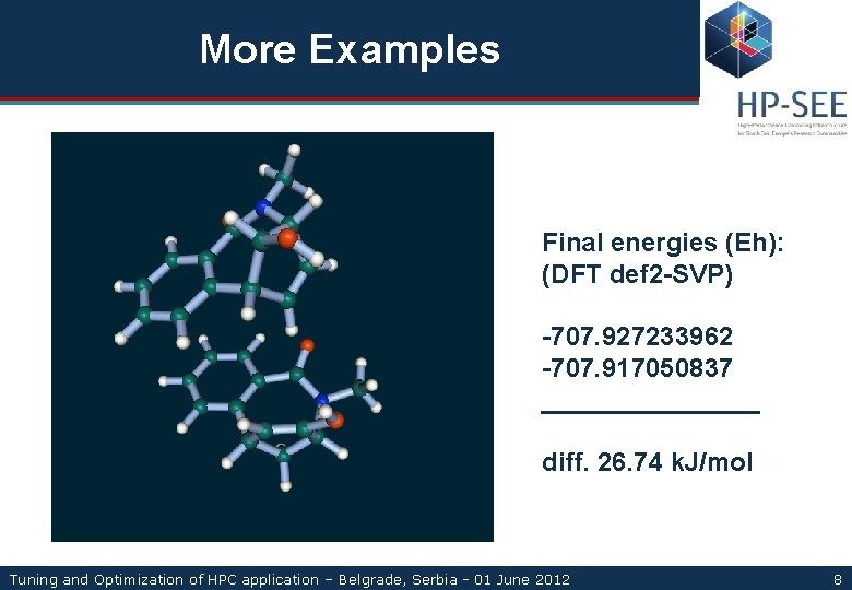 More Examples Final energies (Eh): (DFT def 2 -SVP) -707. 927233962 -707. 917050837 ________