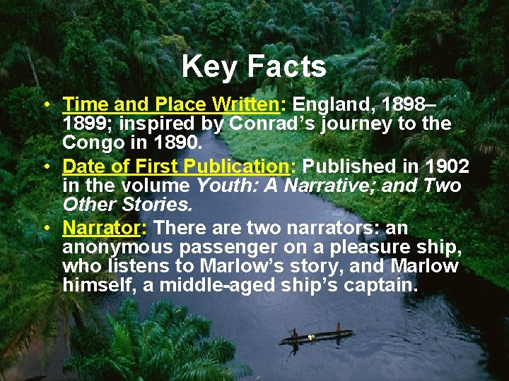 Key Facts • Time and Place Written: England, 1898– 1899; inspired by Conrad’s journey