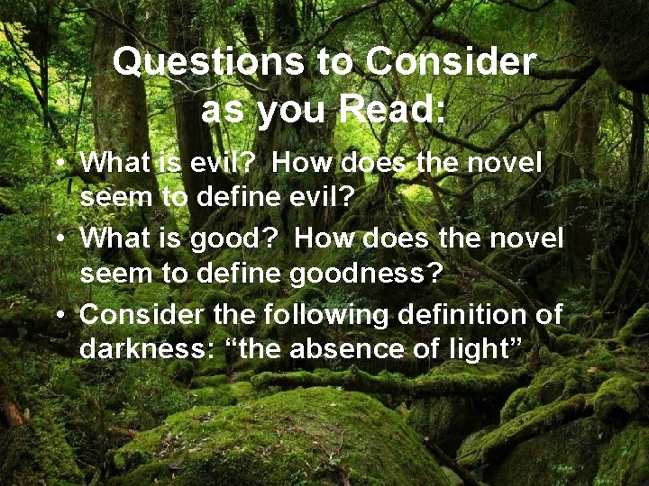 Questions to Consider as you Read: • What is evil? How does the novel