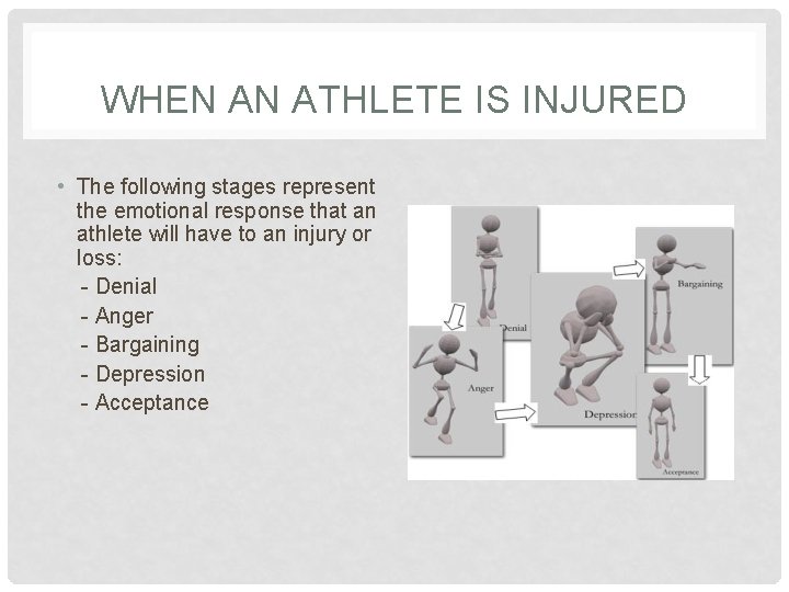 WHEN AN ATHLETE IS INJURED • The following stages represent the emotional response that