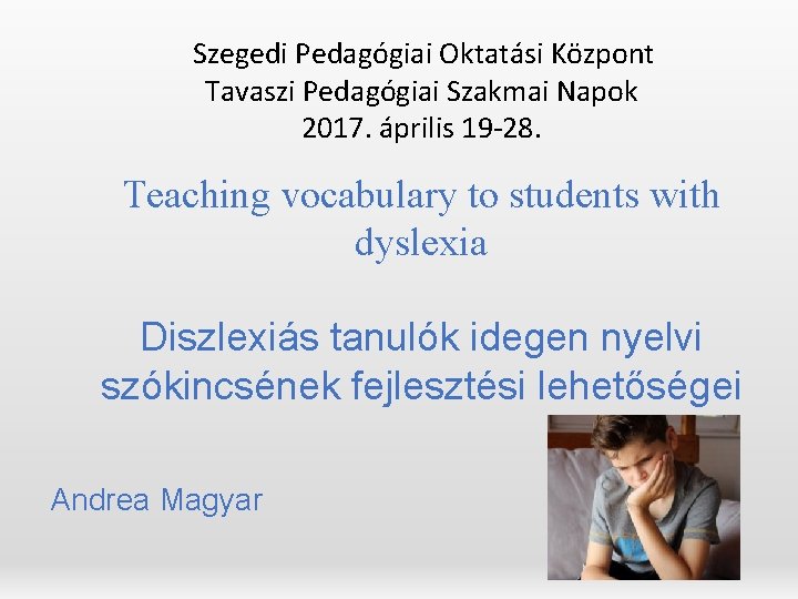 Szegedi Pedagógiai Oktatási Központ Tavaszi Pedagógiai Szakmai Napok 2017. április 19 -28. Teaching vocabulary