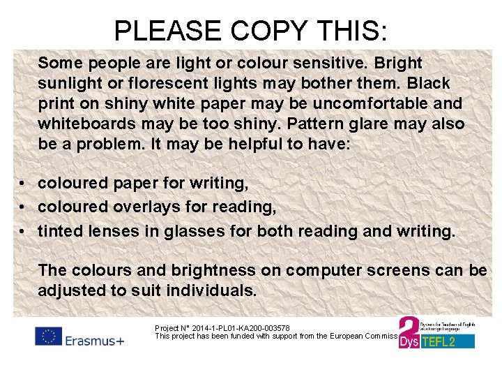 PLEASE COPY THIS: Some people are light or colour sensitive. Bright sunlight or florescent