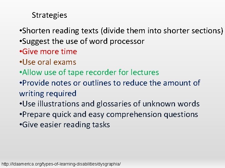 Strategies • Shorten reading texts (divide them into shorter sections) • Suggest the use