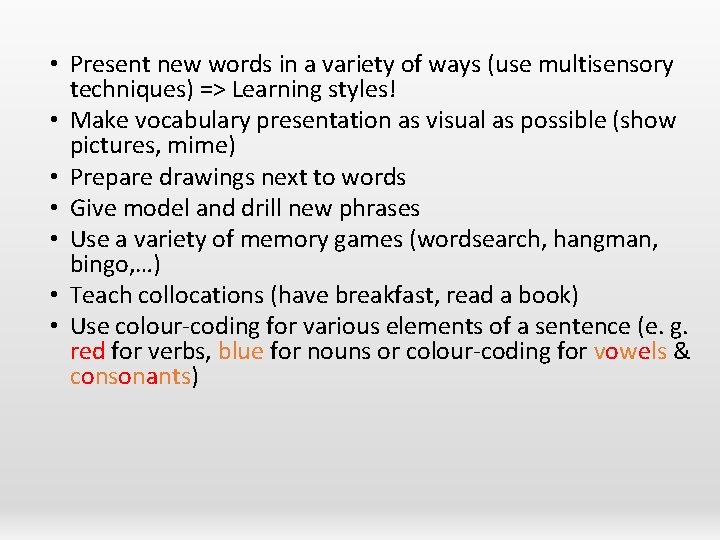  • Present new words in a variety of ways (use multisensory techniques) =>