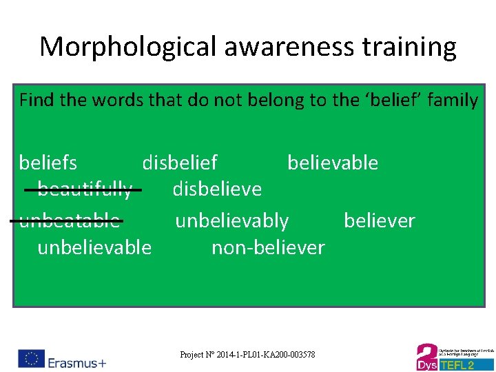 Morphological awareness training Find the words that do not belong to the ‘belief’ family