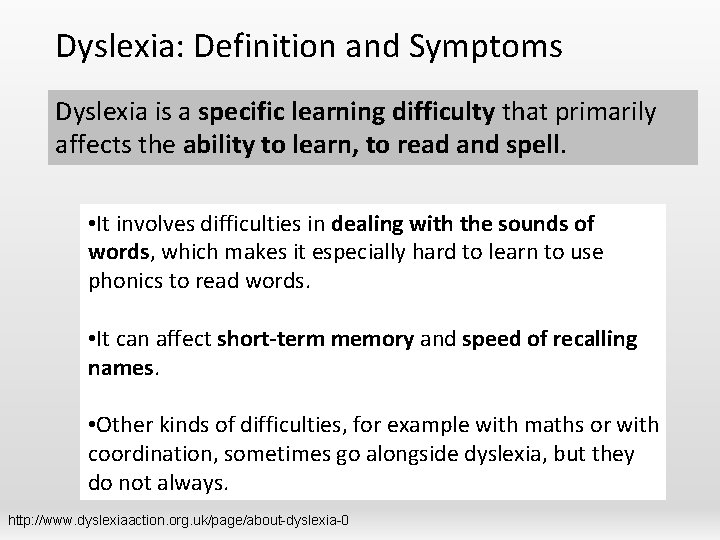 Dyslexia: Definition and Symptoms Dyslexia is a specific learning difficulty that primarily affects the