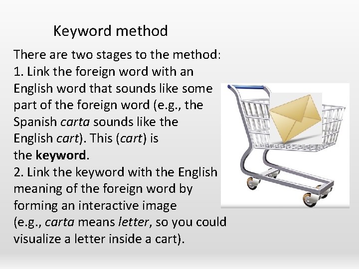 Keyword method There are two stages to the method: 1. Link the foreign word