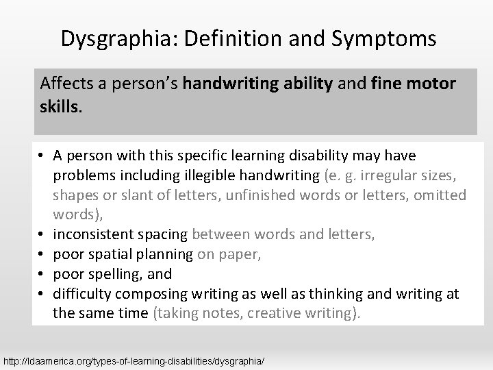 Dysgraphia: Definition and Symptoms Affects a person’s handwriting ability and fine motor skills. •