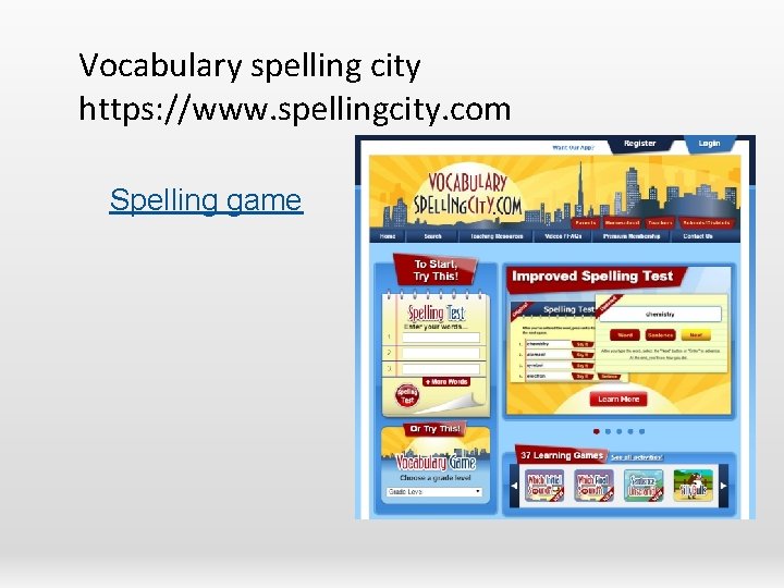 Vocabulary spelling city https: //www. spellingcity. com Spelling game 