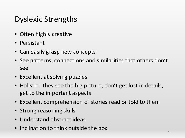 Dyslexic Strengths • • • Often highly creative Persistant Can easily grasp new concepts