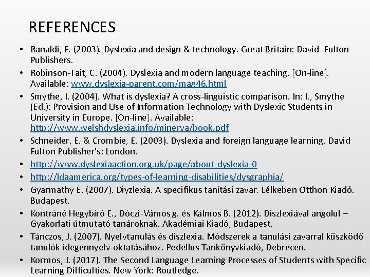 REFERENCES • Ranaldi, F. (2003). Dyslexia and design & technology. Great Britain: David Fulton