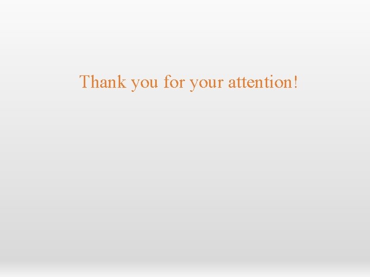 Thank you for your attention! 