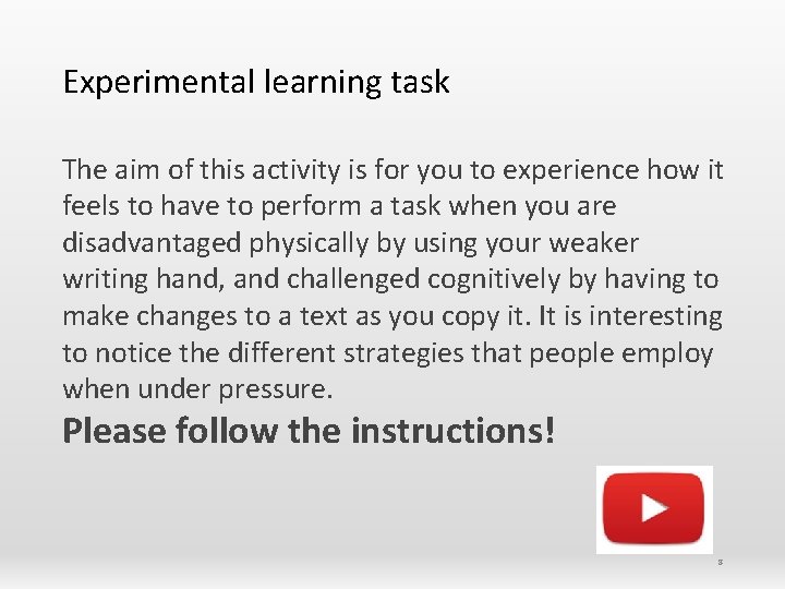 Experimental learning task The aim of this activity is for you to experience how