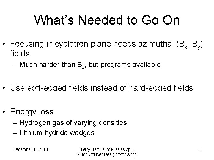 What’s Needed to Go On • Focusing in cyclotron plane needs azimuthal (Bx, By)
